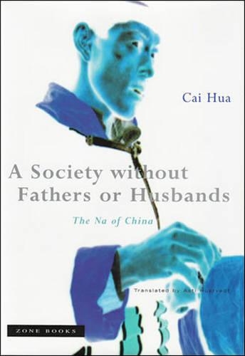 Бумажная книга «A Society without Fathers or Husbands: The Na of China», автор Цай Хуа - фото №1