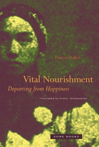 Бумажная книга «Vital Nourishment: Departing from Happiness», автор Франсуа Жюльен - фото №1