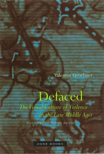Бумажная книга «Defaced: The Visual Culture of Violence in the Late Middle Ages», автор Валентин Гробнер - фото №1