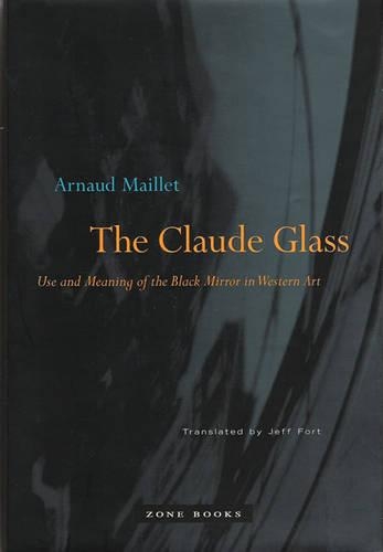 Бумажная книга «The Claude Glass: Use and Meaning of the Black Mirror in Western Art», автор Арно Мейле - фото №1