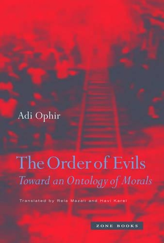 Бумажная книга «The Order of Evils: Toward an Ontology of Morals», автор Ади Офир - фото №1
