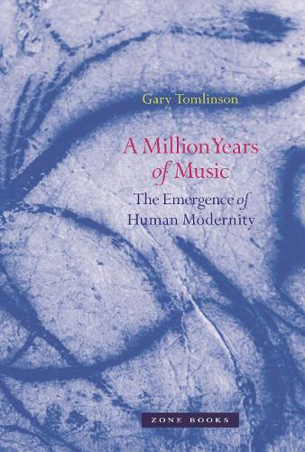 Бумажная книга «A Million Years of Music: The Emergence of Human Modernity», автор Гэри Томлинсон - фото №1