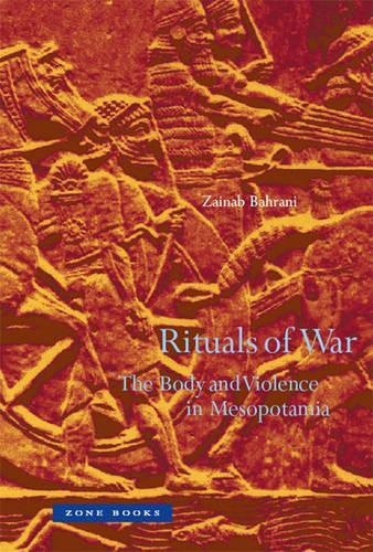 Бумажная книга «Rituals of War: The Body and Violence in Mesopotamia», автор Зайнаб Бахрани - фото №1