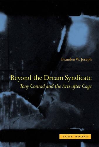 Бумажная книга «Beyond the Dream Syndicate: Tony Conrad and the Arts After Cage», автор Брэнден В. Джозеф - фото №1