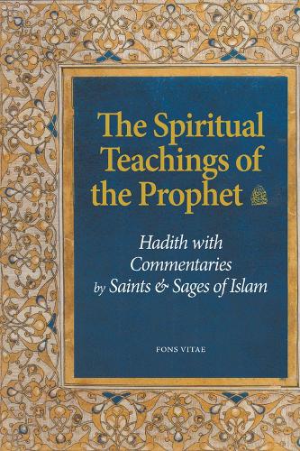 Бумажная книга «The Spiritual Teachings of the Prophet: Hadith with Commentaries by Saints and Sages of Islam», автор Тайеб Чуиреф - фото №1