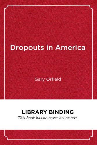 Бумажная книга «Dropouts in America: Confronting the Graduation Rate Crisis», автор Гэри Орфилд - фото №1