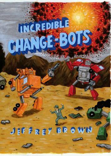 Бумажная книга «Incredible Change-Bots», автор Джеффри Браун - фото №1