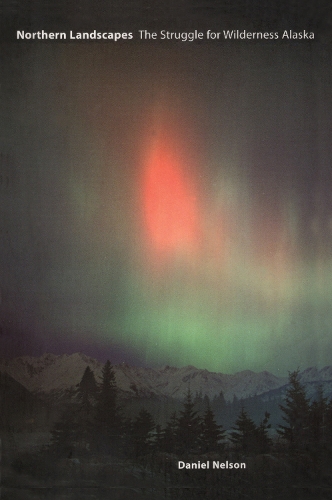 Бумажная книга «Northern Landscapes: The Struggle for Wilderness Alaska», автор Дэниел Нельсон - фото №1