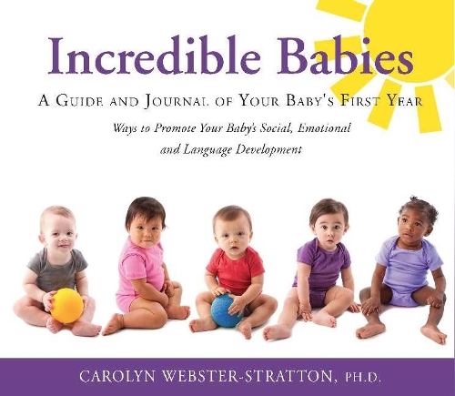 Бумажная книга «Incredible Babies: A Guide and Journal of Your Babys First Year», автор Кэролин Уэбстер-Страттон - фото №1