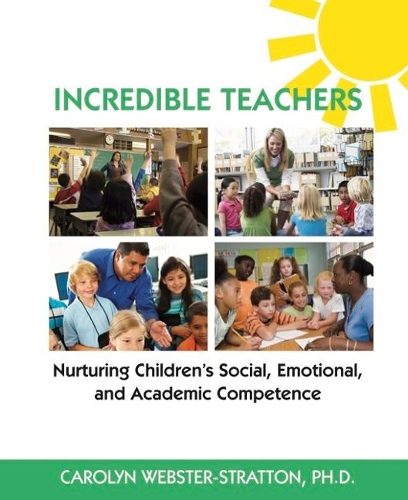 Паперова книга «Incredible Teachers: Nurturing Children's Social, Emotional, and Academic Competence», автор Керолін Уебстер-Страттон - фото №1