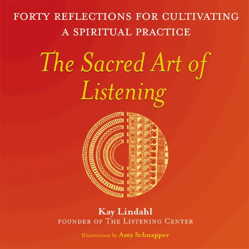 Бумажная книга «The Sacred Art of Listening: Forty Reflections for Cultivating a Spiritual Practice», автор Кей Линдал - фото №1