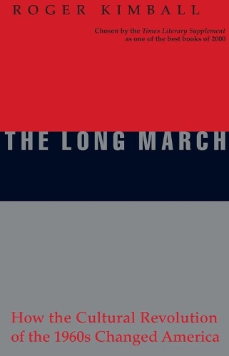 Бумажная книга «The Long March: How the Cultural Revolution of the 1960s Changed America», автор Роджер Кимболл - фото №1