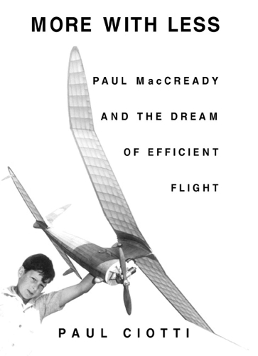 [object Object] «More With Less: Paul MacCready and the Dream of Efficient Flight», автор Пол Чіотті - фото №1