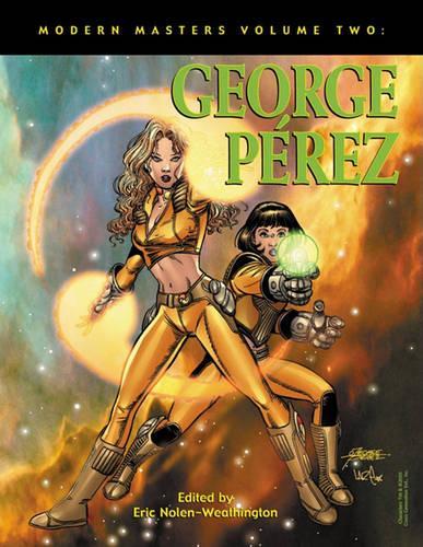 Бумажная книга «Modern Masters Volume 2: George Perez», автор Эрик Нолен-Витингтон - фото №1