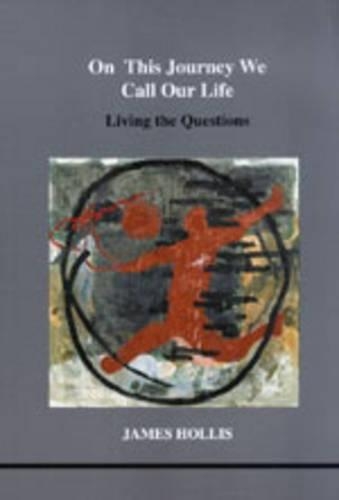 Паперова книга «On This Journey We Call Our Life: Living the Questions», автор Джеймс Холліс - фото №1
