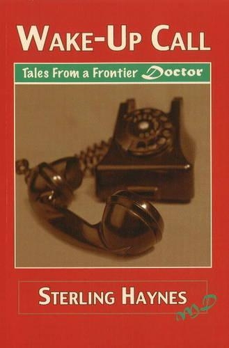 Паперова книга «Wake-Up Call: Tales from a Frontier Doctor», автор Стерлінг Гейнс - фото №1
