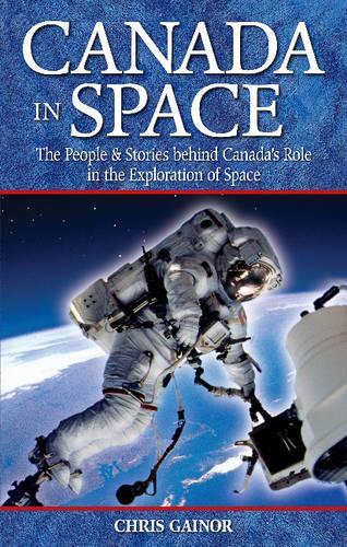 Бумажная книга «Canada in Space: The People & Stories behind Canada's Role in the Explorations of Space», автор Крис Гейнор - фото №1