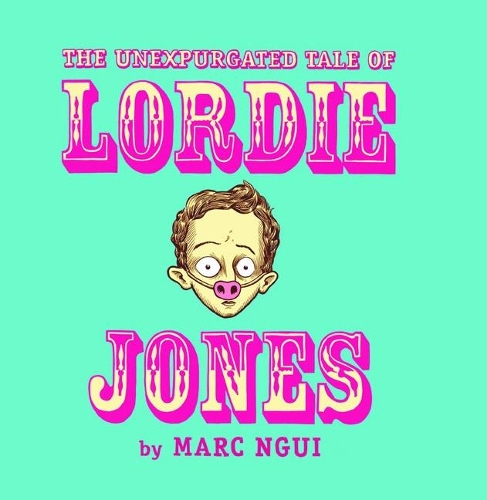 Бумажная книга «The Unexpurgated Tale Of Lordie Jones», автор Марк Нгуи - фото №1
