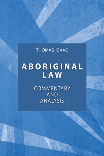 Бумажная книга «Aboriginal Law, Fourth Edition: Commentary and Analysis», автор Томас Айзек - фото №1