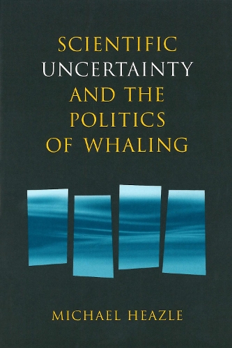 Бумажная книга «Scientific Uncertainty and the Politics of Whaling», автор Майкл Хизл - фото №1