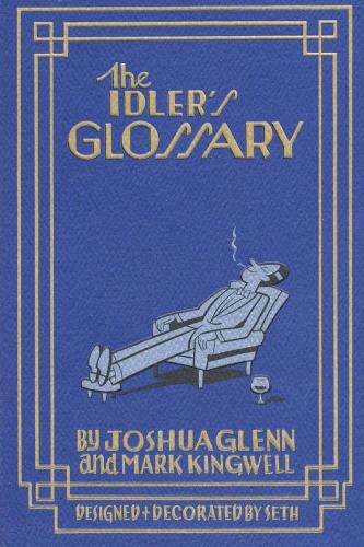Бумажная книга «The Idler's Glossary», авторов Джошуа Гленн, Марк Кингвелл - фото №1