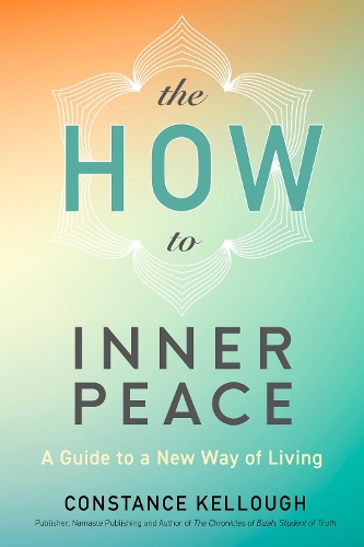 Бумажная книга «The HOW to Inner Peace: A Guide to a New Way of Living», автор Констанс Келлоу - фото №1