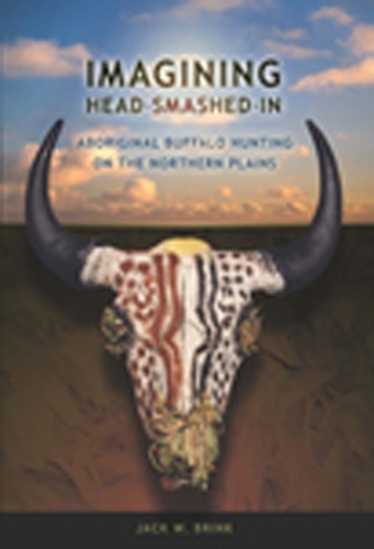 Бумажная книга «Imagining Head-Smashed-In: Aboriginal Buffalo Hunting on the Northern Plains», автор Джек В. Бринк - фото №1