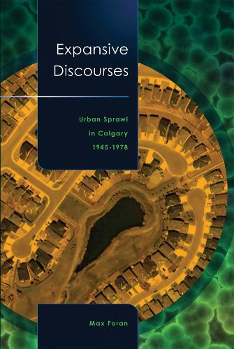 Бумажная книга «Expansive Discourses: Urban Sprawl in Calgary, 1945–1978», автор Макс Форан - фото №1