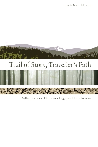 Бумажная книга «Trail of Story, Travellers’ Path: Reflections on Ethnoecology and Landscape», автор Лесли Мейн Джонсон - фото №1