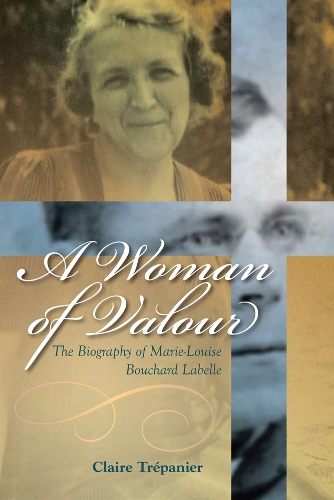 Бумажная книга «A Woman of Valour: The Biography of Marie-Louise Bouchard Labelle», автор Клэр Трепанье - фото №1