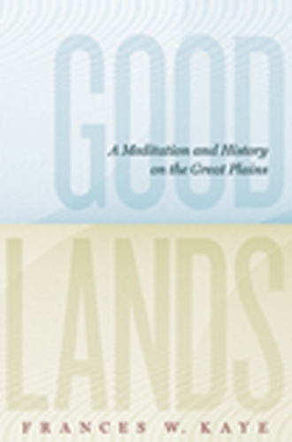 Бумажная книга «Goodlands: A Meditation and History on the Great Plains», автор Фрэнсис В. Кей - фото №1