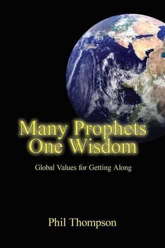 Паперова книга «Many Prophets, One Wisdom: Global Values for Getting Along», автор Філ Томпсон - фото №1