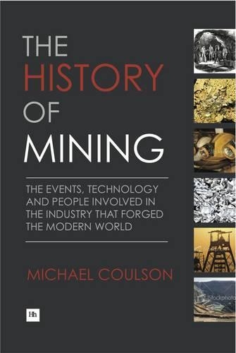 Бумажная книга «The History of Mining: The events, technology and people involved in the industry that forged the modern world», автор Майкл Коулсон - фото №1