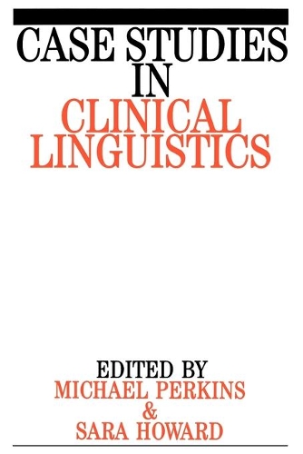 Бумажная книга «Case Studies in Clinical Linguistics», авторов Мик Перкинс, Сара Ховард - фото №1