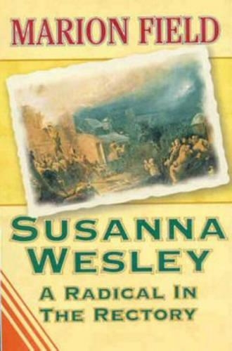 Паперова книга «Susanna Wesley: A Radical in the Rectory», автор Маріон Філд - фото №1