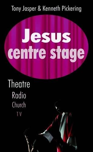 Паперова книга «Jesus Centre Stage: Theatre, Radio, Church, TV», авторів Кеннет Пікерінг, Тоні Джаспер - фото №1