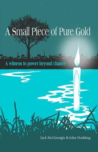 Паперова книга «A Small Piece of Pure Gold: A Witness to Power Beyond Chance», автор Джек Макгіннігл - фото №1