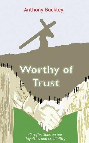 Бумажная книга «Worthy of Trust: 40 Reflections on Our Loyalties and Credibility», автор Энтони Бакли - фото №1
