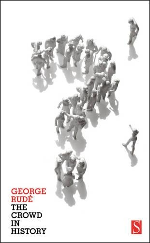 Паперова книга «The Crowd in History: A Study of Popular Disturbances in France and England, 1730-1848», автор Джордж Руде - фото №1