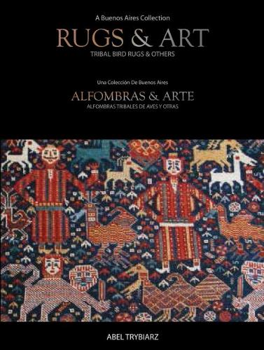 Паперова книга «Rugs & Art: Tribal Bird Rugs & Others: A Buenos Aires Collection», автор Абель Трібіарз - фото №1