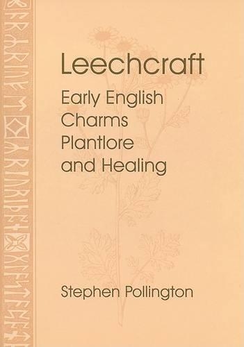 Бумажная книга «Leechcraft: Early English Charms, Plantlore and Healing», автор Стивен Поллингтон - фото №1