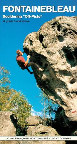 Бумажная книга «Fontainebleau Bouldering Off-Piste: At grade 6 and above», авторов Франсуаза Моншоссе, Джеки Годоффе, Джо Монтчаусс - фото №1