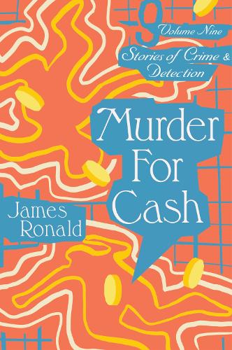 Бумажная книга «Murder for Cash: Stories of Crime & Detection Vol 9», автор Джеймс Рональд - фото №1