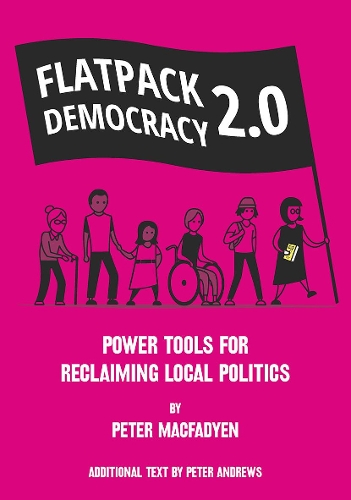 Паперова книга «FLATPACK DEMOCRACY 2.0: POWER TOOLS FOR RECLAIMING LOCAL POLITICS», автор Пітер Макфедієн - фото №1