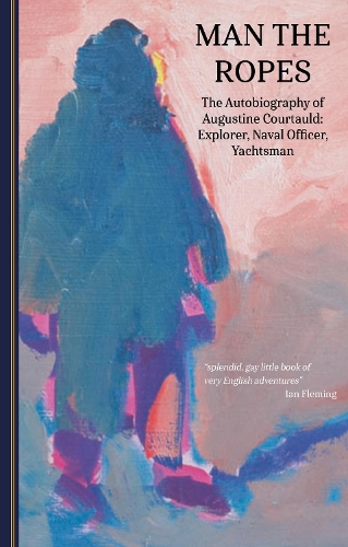 Бумажная книга «Man the Ropes: The Autobiography of Augustine Courtauld: Explorer, Naval Officer, Yachtsman», автор Августин Курто - фото №1