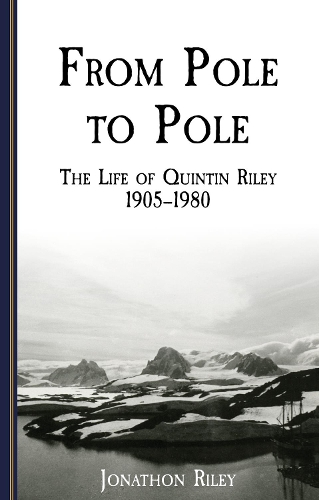 Бумажная книга «From Pole to Pole: the Life or Quintin Riley 1905-1980», автор Джонатон Райли - фото №1