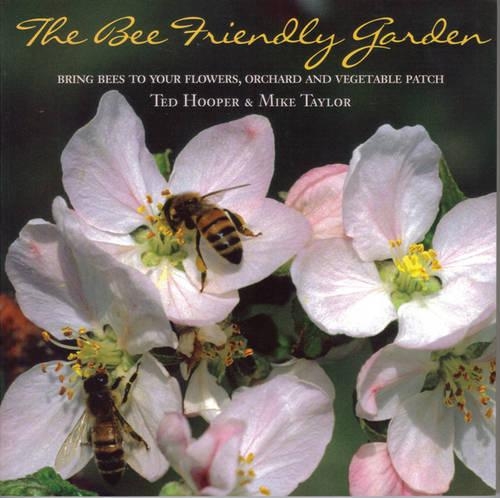 Бумажная книга «The Bee Friendly Garden: Bring Bees to Your Flowers, Orchard, and Vegetable Patch», авторов Майк Тэйлор, Тед Хупер - фото №1