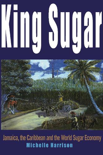 Паперова книга «King Sugar: Jamaica, the Caribbean and the World Sugar Industry», автор Мишель Харісон - фото №1