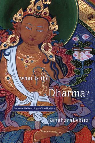 Бумажная книга «What is the Dharma?: The Essential Teachings of the Buddha», автор Бикшу Сангхаракшита - фото №1