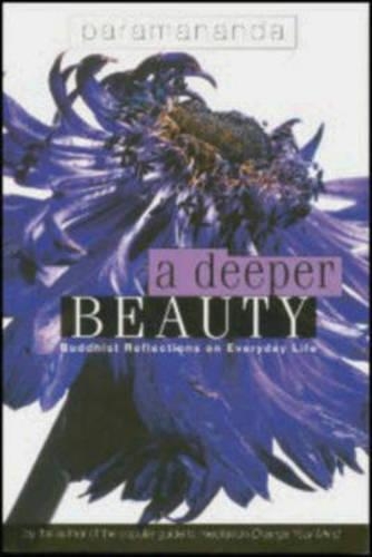 Бумажная книга «A Deeper Beauty: Buddhist Reflections on Everyday Life», автор Парамананда - фото №1